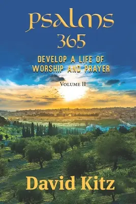 Žalmy 365: Rozvíjať život uctievania a modlitby - II. diel - Psalms 365: Develop a Life of Worship and Prayer--Volume II