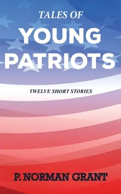 Príbehy mladých vlastencov: Dvanásť krátkych príbehov - Tales of Young Patriots: Twelve Short Stories