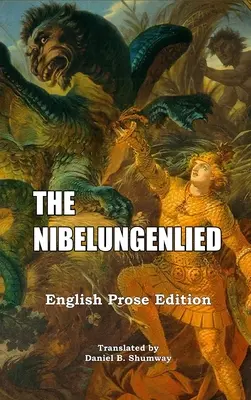 The Nibelungenlied: Nibelungel: preklad do angličtiny v próze - The Nibelungenlied: English Prose Translation