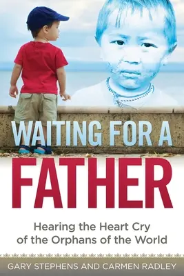 Čakanie na otca: Počuť volanie sŕdc sirôt sveta - Waiting for a Father: Hearing the Heart-Cry of the Orphans of the World