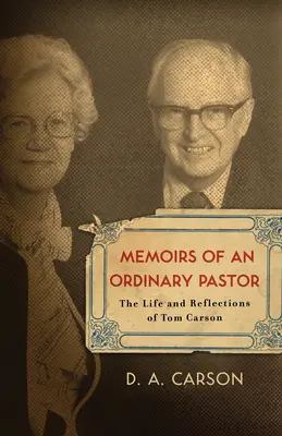 Spomienky obyčajného pastiera: Život a úvahy Toma Carsona - Memoirs of an Ordinary Pastor: The Life and Reflections of Tom Carson