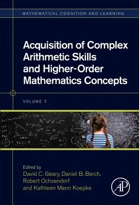 Získavanie komplexných aritmetických zručností a matematických konceptov vyššieho rádu: 3. zväzok - Acquisition of Complex Arithmetic Skills and Higher-Order Mathematics Concepts: Volume 3