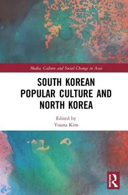 Juhokórejská populárna kultúra a Severná Kórea - South Korean Popular Culture and North Korea