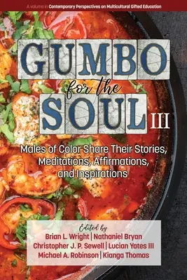Gumbo pre dušu III: Farební muži sa delia o svoje príbehy, meditácie, afirmácie a inšpirácie - Gumbo for the Soul III: Males of Color Share Their Stories, Meditations, Affirmations, and Inspirations