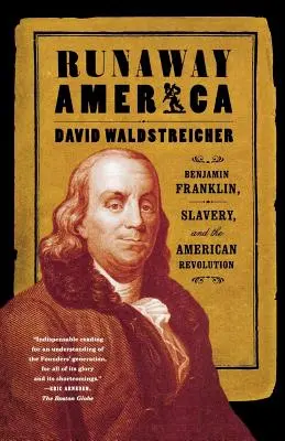 Útek z Ameriky: Benjamin Franklin, otroctvo a americká revolúcia - Runaway America: Benjamin Franklin, Slavery, and the American Revolution