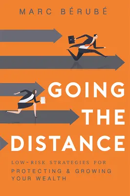Going the Distance: Stratégie s nízkym rizikom na ochranu a rast vášho bohatstva - Going the Distance: Low-Risk Strategies for Protecting & Growing Your Wealth