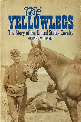Žltonožky: Príbeh kavalérie Spojených štátov amerických - The Yellowlegs: The Story of the United States Cavalry