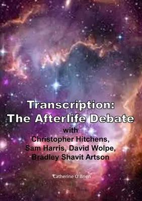 Transkripcia: Debata o posmrtnom živote s Christopherom Hitchensom, Samom Harrisom, Davidom Wolpeom a Bradleym Shavitom Artsonom - Transcription: The Afterlife Debate with Christopher Hitchens, Sam Harris, David Wolpe, Bradley Shavit Artson