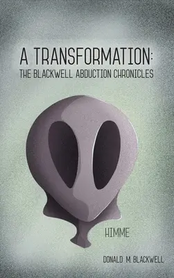 Premena: Kroniky únosu Blackwellovcov - A Transformation: The Blackwell Abduction Chronicles