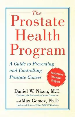 Program zdravia prostaty: Sprievodca prevenciou a kontrolou rakoviny prostaty - The Prostate Health Program: A Guide to Preventing and Controlling Prostate Cancer