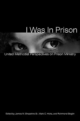 Bol som vo väzení: Viem, že som bol vrahom... (W. Shopell:) - I Was in Prison: United Methodist Perspectives on Prison Ministry