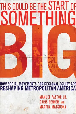 Toto by mohol byť začiatok niečoho veľkého: Ako sociálne hnutia za regionálnu rovnosť menia podobu amerických metropol - This Could Be the Start of Something Big: How Social Movements for Regional Equity Are Reshaping Metropolitan America