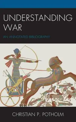 Porozumenie vojne: Anotovaná bibliografia - Understanding War: An Annotated Bibliography