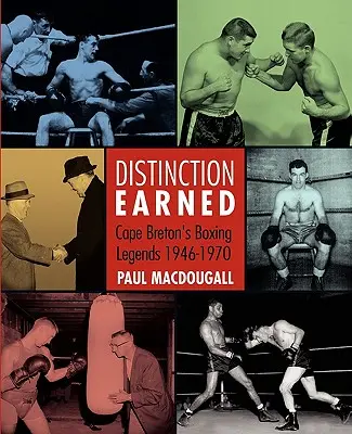 Zaslúžené vyznamenanie: Boxerské legendy Kapského Bretónska 1946-1970 - Distinction Earned: Cape Breton's Boxing Legends 1946-1970