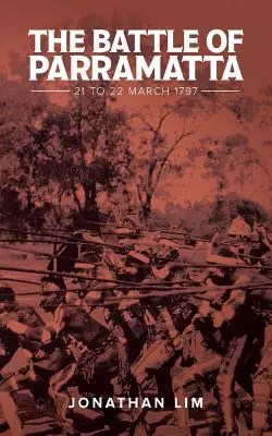 Bitka pri Parramatte: 21. až 22. marca 1797 - The Battle of Parramatta: 21 to 22 March 1797