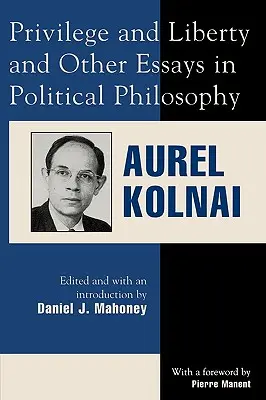 Privilégium a sloboda a iné eseje z politickej filozofie - Privilege and Liberty and Other Essays in Political Philosophy