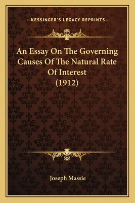 Esej o príčinách prirodzenej úrokovej miery (1912) - An Essay On The Governing Causes Of The Natural Rate Of Interest (1912)