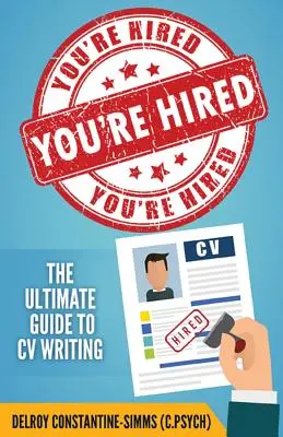 You're Hired! Vydajte sa na cestu k zamestnaniu: Konečný sprievodca písaním životopisu - You're Hired!: The Ultimate Guide to CV Writing