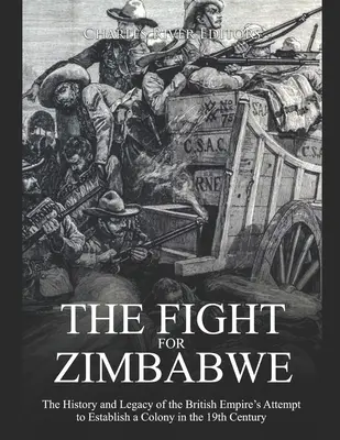 Boj o Zimbabwe: História a odkaz pokusu britského impéria o založenie kolónie v 19. storočí - The Fight for Zimbabwe: The History and Legacy of the British Empire's Attempt to Establish a Colony in the 19th Century