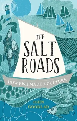 Soľné cesty: Ako ryby vytvorili kultúru - The Salt Roads: How Fish Made a Culture