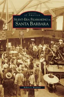 Filmová tvorba nemej éry v Santa Barbare - Silent-Era Filmmaking in Santa Barbara