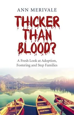 Hustejšie ako krv?: Nový pohľad na adopciu, pestúnstvo a nevlastné rodiny - Thicker Than Blood?: A Fresh Look at Adoption, Fostering and Step Families