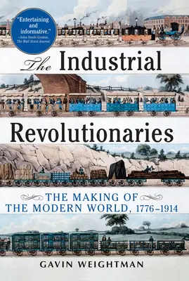 Priemyselní revolucionári: 1776-1914: Tvorba moderného sveta - The Industrial Revolutionaries: The Making of the Modern World 1776-1914