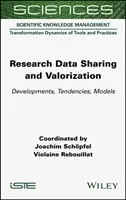 Zdieľanie a zhodnocovanie výskumných údajov: Vývoj, tendencie, modely - Research Data Sharing and Valorization: Developments, Tendencies, Models
