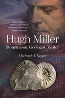 Hugh Miller - kamenár, geológ, spisovateľ - Hugh Miller - Stonemason, Geologist, Writer
