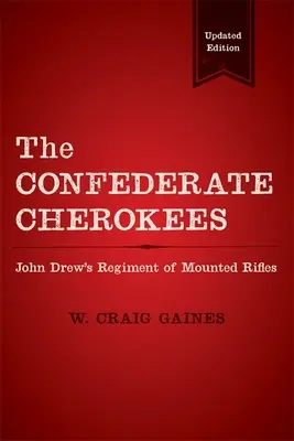 Konfederační Čerokíji: Pluk jazdeckých strelcov Johna Drewa - The Confederate Cherokees: John Drew's Regiment of Mounted Rifles