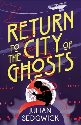 Duchovia Šanghaja: Návrat do mesta duchov: Kniha 3 - Ghosts of Shanghai: Return to the City of Ghosts: Book 3
