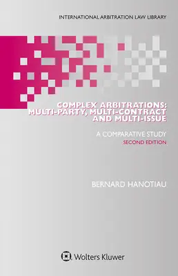 Komplexné arbitráže: Viacstranné, viaczmluvné a viacproblémové arbitráže - Complex Arbitrations: Multi-party, Multi-contract and Multi-issue