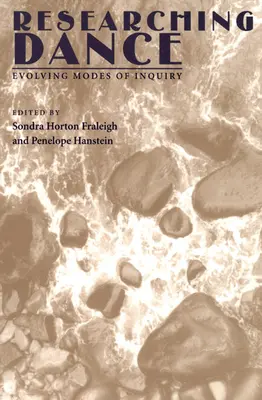 Researching Dance: Evolving Modes of Inquiry (Rozvíjajúce sa spôsoby skúmania) - Researching Dance: Evolving Modes of Inquiry
