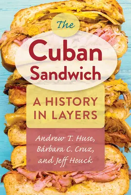Kubánsky sendvič: Dejiny vo vrstvách - The Cuban Sandwich: A History in Layers