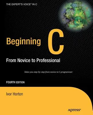 Začiatky jazyka C: Od začiatočníka k profesionálovi - Beginning C: From Novice to Professional
