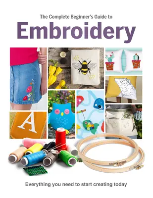 Kompletný sprievodca vyšívaním pre začiatočníkov - The Complete Beginner's Guide to Embroidery