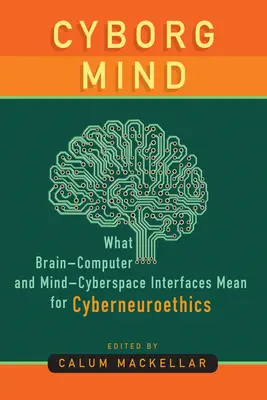 Kyborgská myseľ: Rozhrania mozog - počítač a myseľ - kyberpriestor: čo znamená kyberneuroetika - Cyborg Mind: What Brain-Computer and Mind-Cyberspace Interfaces Mean for Cyberneuroethics