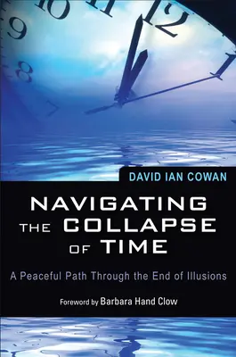 Navigácia v kolapse času: Pokojná cesta cez koniec ilúzií - Navigating the Collapse of Time: A Peaceful Path Through the End of Illusions