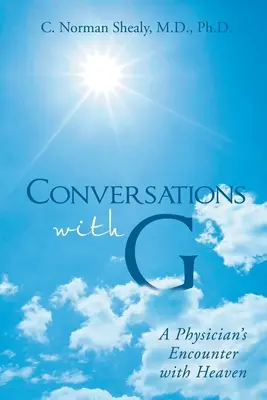 Rozhovory s G: Stretnutie lekára s nebom - Conversations with G: A Physician's Encounter with Heaven