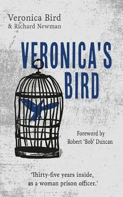 Veronikin vták: Tridsaťpäť rokov vo väzení ako väzenkyňa - Veronica's Bird: Thirty-five years inside as a female prison officer
