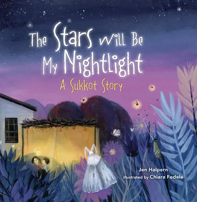 Hviezdy budú mojím nočným svetlom: Príbeh o Sukotovi - The Stars Will Be My Nightlight: A Sukkot Story