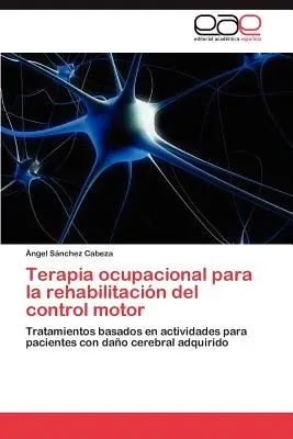 Terapia ocupacional para la rehabilacin del control motor - Terapia ocupacional para la rehabilitacin del control motor