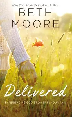 Vyslobodený: Zažívanie Božej moci v tvojej bolesti - Delivered: Experiencing God's Power in Your Pain