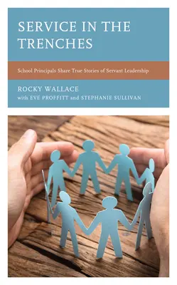 Služba v zákopoch: Riaditelia škôl sa delia o skutočné príbehy služobného vodcovstva - Service in the Trenches: School Principals Share True Stories of Servant Leadership