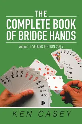 Kompletná kniha bridžových rozdaní: 1. diel Druhé vydanie 2019 - The Complete Book of Bridge Hands: Volume 1 Second Edition 2019