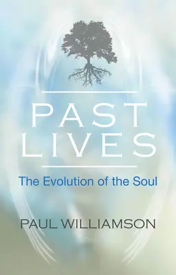 Minulé životy - vývoj duše (Williamson Paul (Paul Williamson)) - Past Lives - The Evolution of the Soul (Williamson Paul (Paul Williamson))