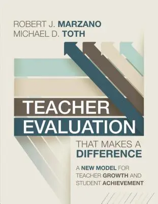 Teacher Evaluation That Makes a Difference (Hodnotenie učiteľov, ktoré má význam): Nový model rastu učiteľov - Teacher Evaluation That Makes a Difference: A New Model for Teacher Growth