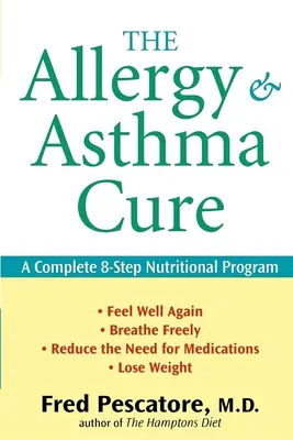 Liečba alergie a astmy: Kompletný výživový program v 8 krokoch - The Allergy and Asthma Cure: A Complete 8-Step Nutritional Program