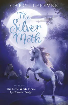 Strieborná moľa: Pokračovanie knihy Malý biely kôň - The Silver Moth: Sequel to the Little White Horse