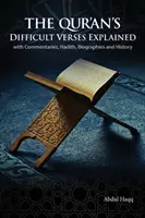 Vysvetlenie ťažkých veršov Koránu: s komentármi, hadísmi, životopismi a históriou - The Qur'an's Difficult Verses Explained: with Commentaries, Hadith, Biographies and History